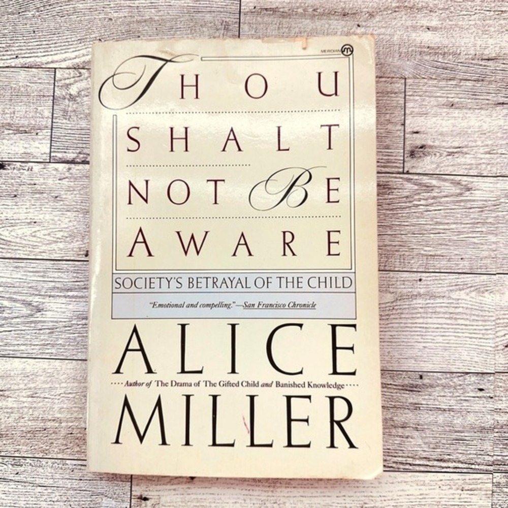 Thou Shalt Not Be Aware Alice Miller 1986 Meridian Psychology Paperback